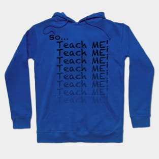 Lexie Mark teach me Hoodie